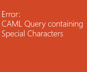 error CAML Query containing special characters